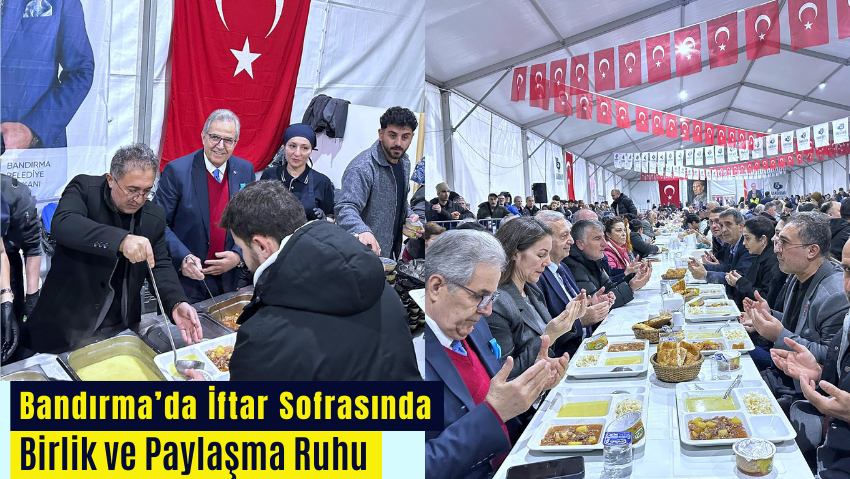 Bandırma’da İftar Sofrasında Birlik ve Paylaşma Ruhu