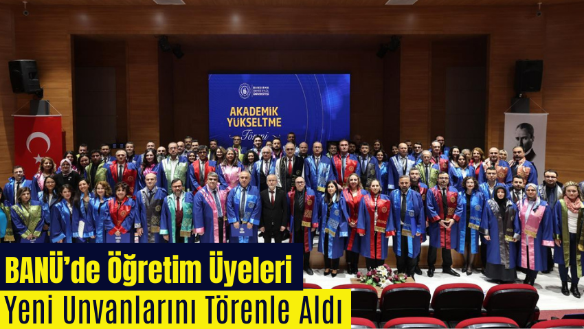 BANÜ’de Akademik Yükseltme Töreni Gerçekleştirildi