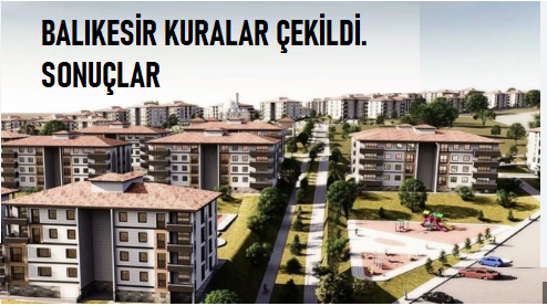 TOKİ Balıkesir Kura Çekiminde Kimler Kazandı