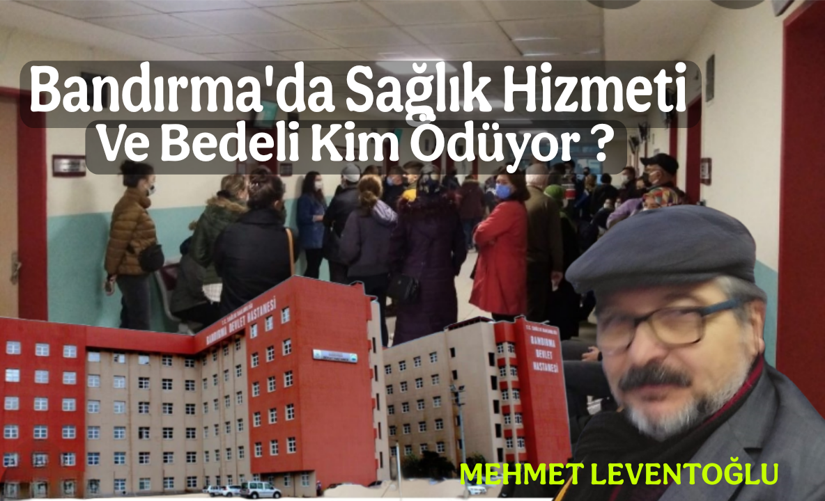 Bandırma’da Sağlık Hizmeti Planlama Hatasının Bedelini Kim Ödüyor?