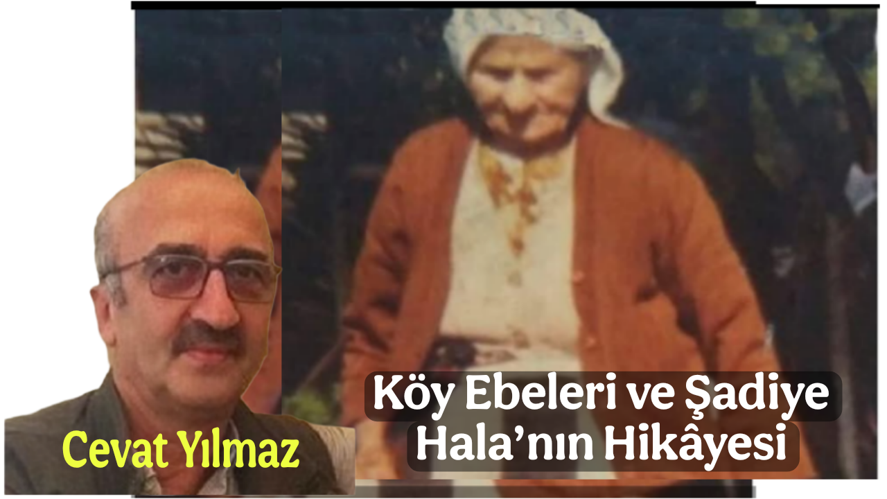 Köy Ebeleri ve Yokluğun İçinden Doğan Cesaret: Şadiye Hala’nın Hikâyesi