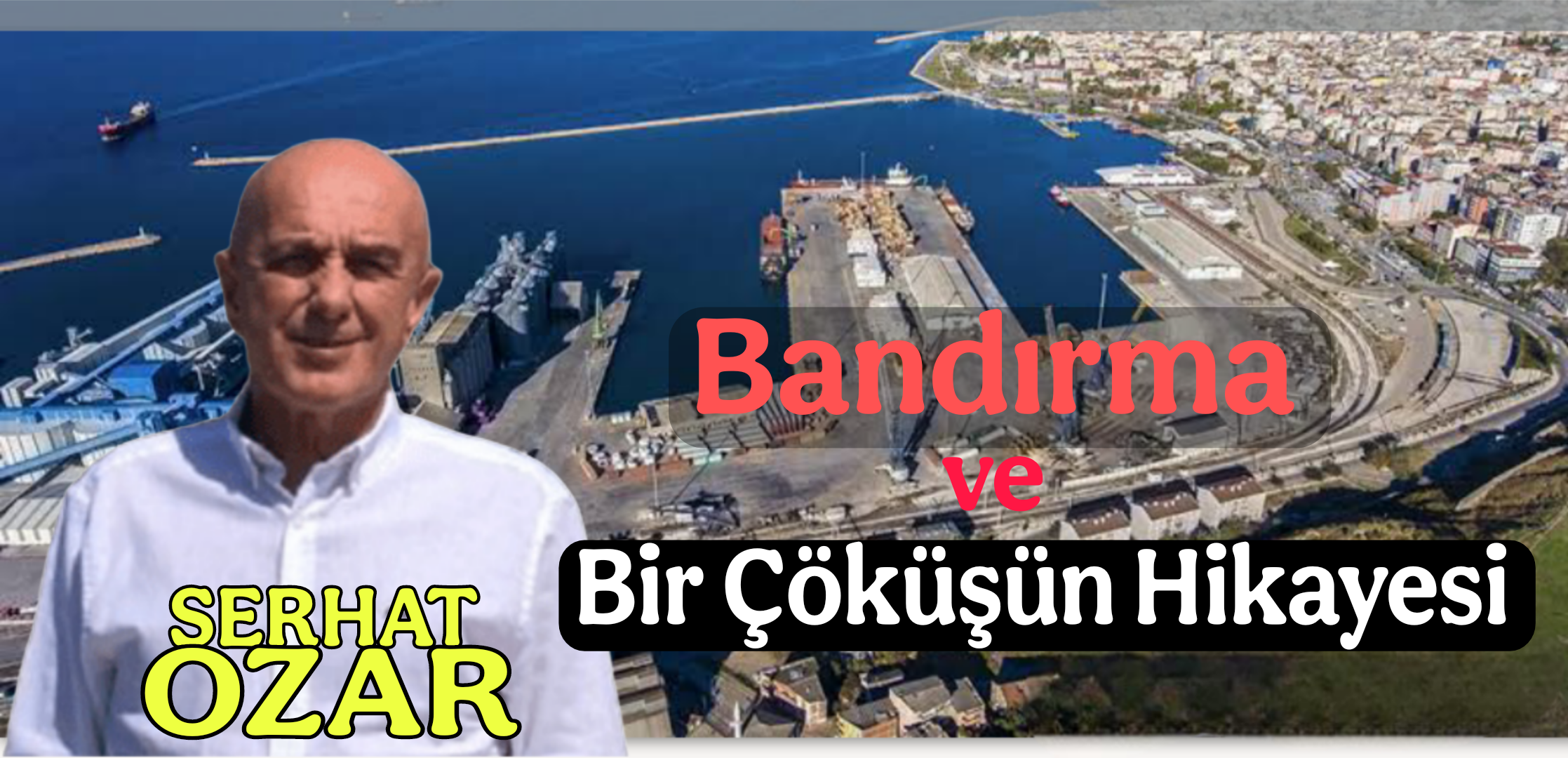 Bandırma ve Bir Çöküşün Hikayesi
