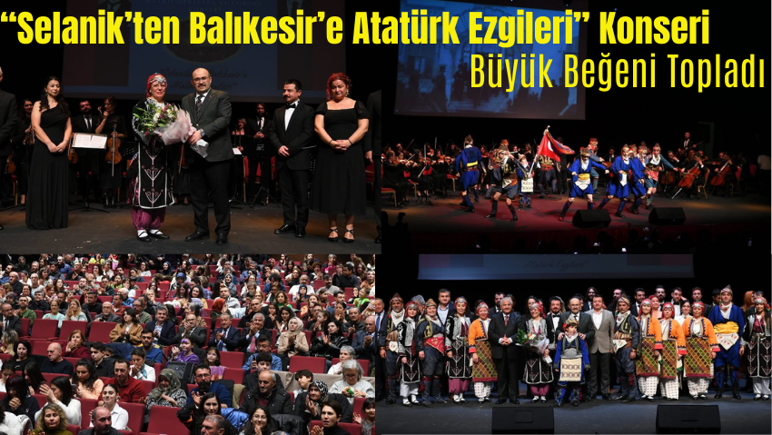 Balıkesir’de Sanat Rüzgarı: “Selanik’ten Balıkesir’e Atatürk Ezgileri”