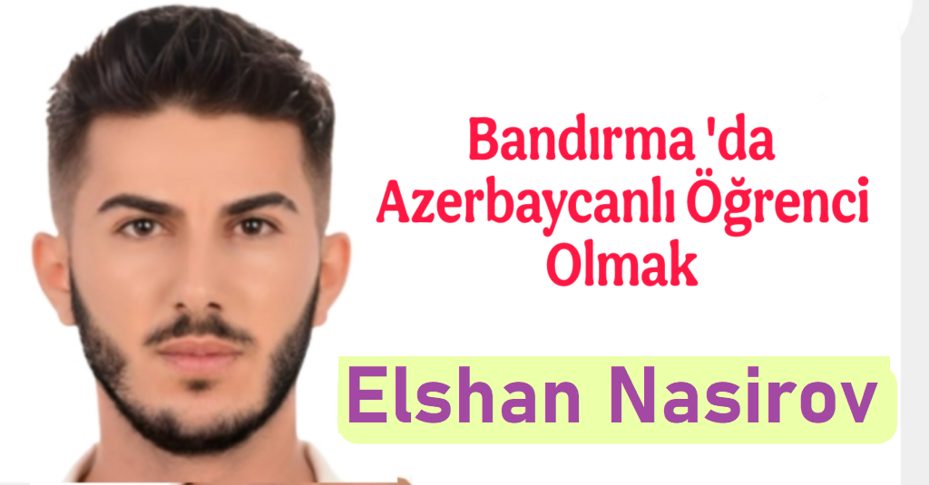 Bandırma’da Azerbaycanlı Öğrenci Olmak