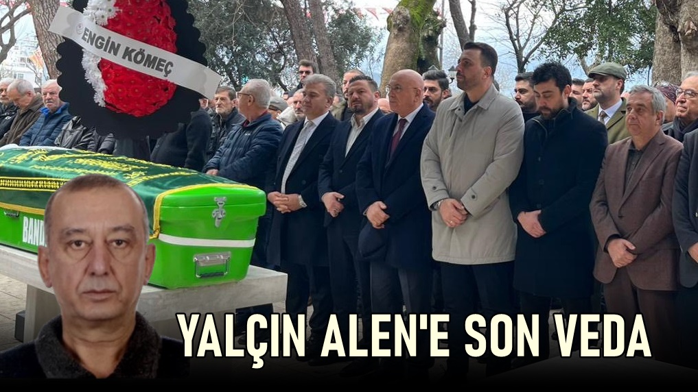 Yalçın Alen’e Son Veda