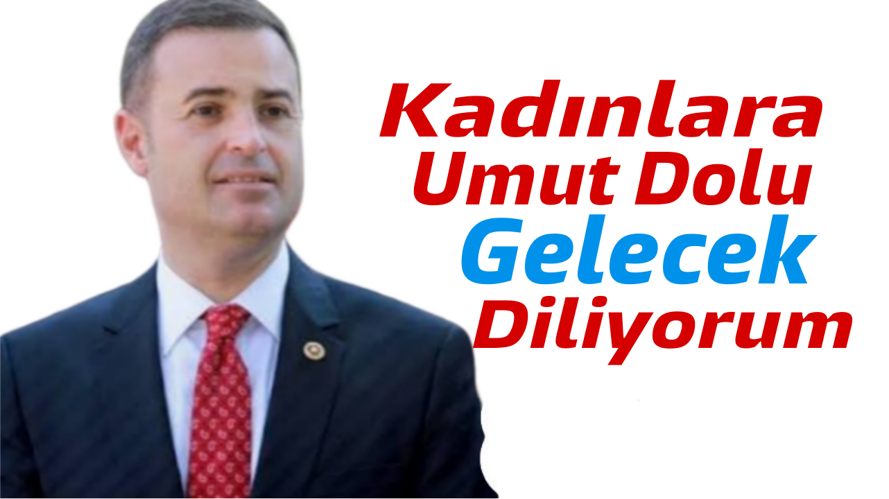 Kadınlara Umut Dolu Gelecek Diliyorum