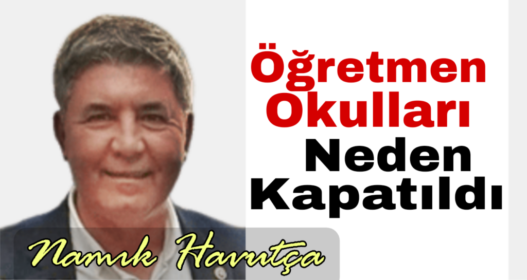 Ögretmen Okulları Neden Kapatıldı?