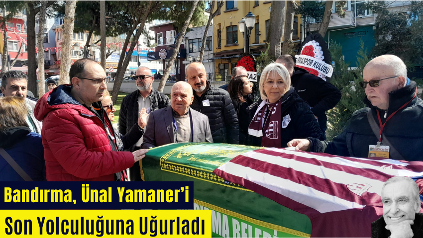 Bandırmalı Ünlü Mali Müşavir Ünal Yamaner Dualarla Uğurlandı
