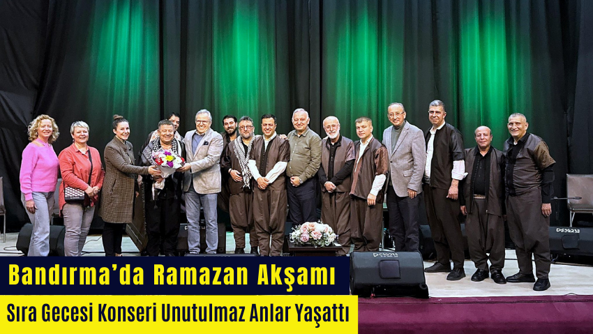Bandırma’da Ramazan Coşkusu: Sıra Gecesi Konseri Büyük İlgi Gördü
