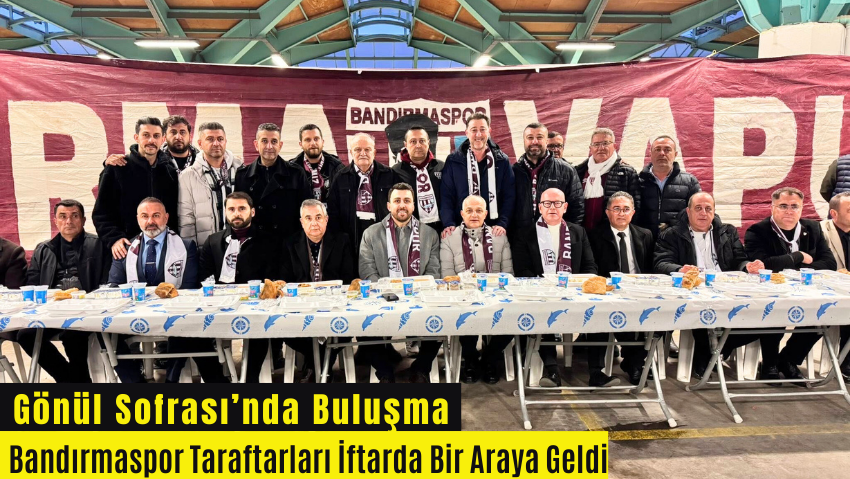 Bandırmaspor Taraftarlar Derneği’nden İftar Buluşması