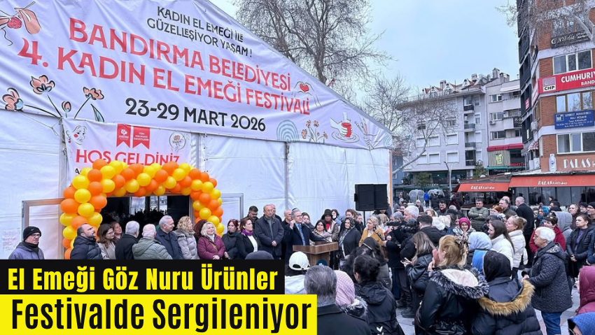4. Kadın El Emeği Festivali Bandırma’da Başladı
