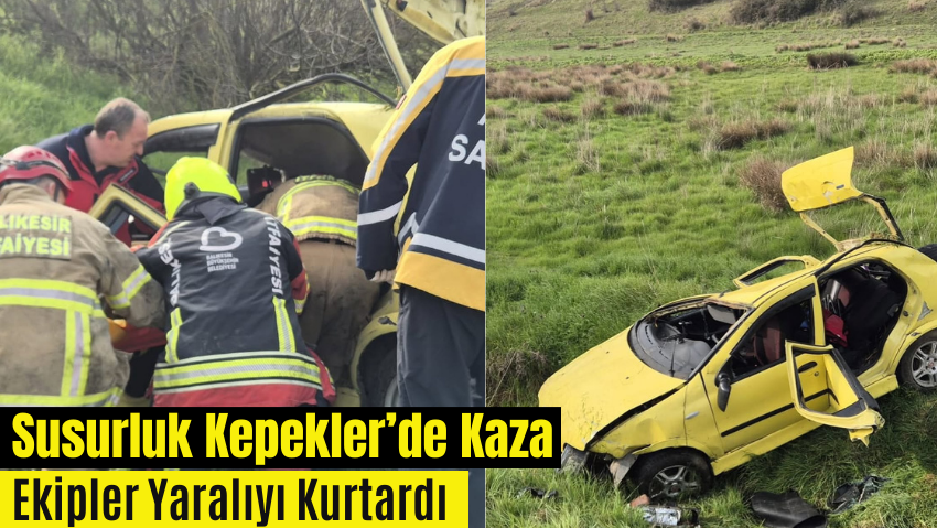 Susurluk’ta Kaza : Yaralı Ekiplerce Kurtarıldı