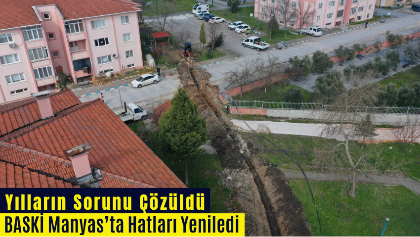BASKİ Manyas’ta Yıllanmış İçme Suyu Hattını Yeniledi