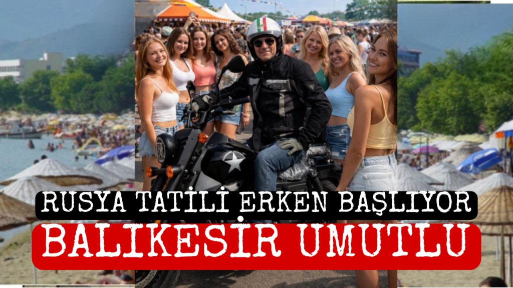 Rusya’da Tatil Başladı. Balıkesir ‘li Turizmciler Umutlu