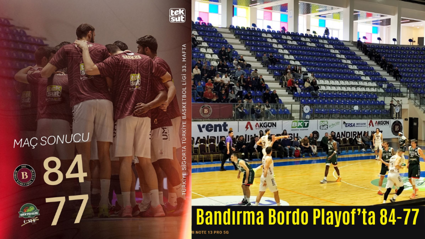 Bandırma Bordo Playof’ta 84-77