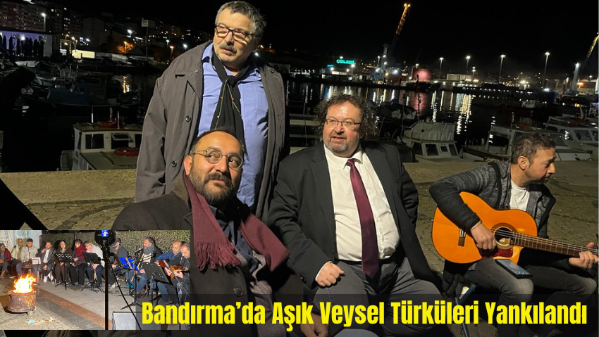 Müziğin Limanı Bandırma’da Aşık Veysel Türküleriyle Anıldı