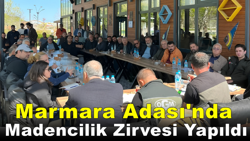 Marmara Adası’nda Madencilik ve Mevzuat Buluşması Gerçekleştirildi