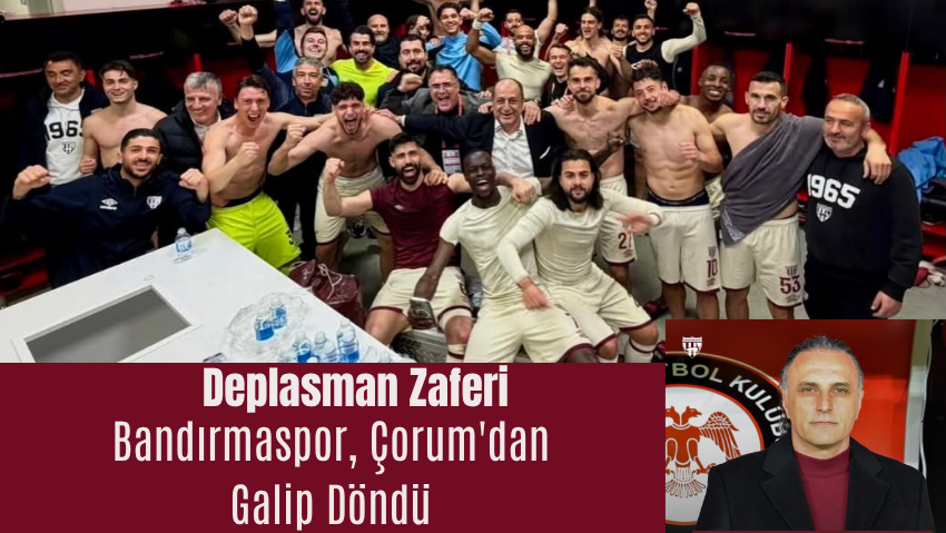 Bandırmaspor, Çorum Deplasmanından 3 Puanla Döndü