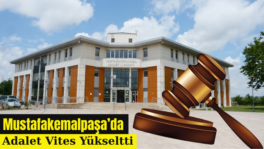 Mustafakemalpaşa’da Adalet Vites Yükseltti