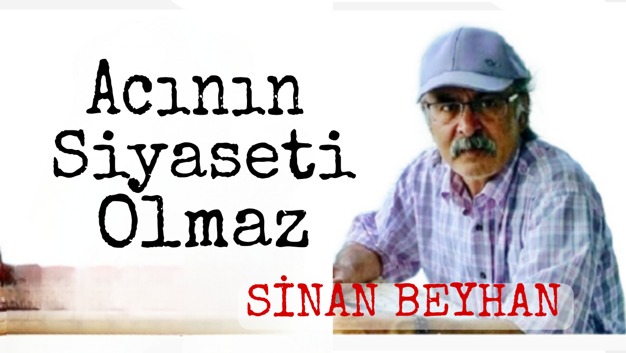 Acının Siyaset  Olmaz