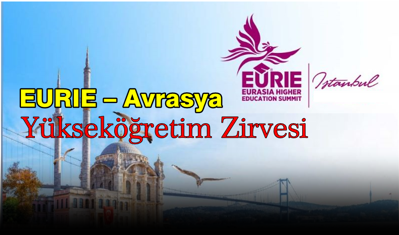 EURIE – Avrasya Yükseköğretim Zirvesi 7-9 Nisan’da