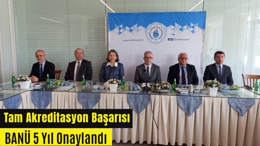BANÜ, 5 Yıl Süreyle Tam Akreditasyon Aldı