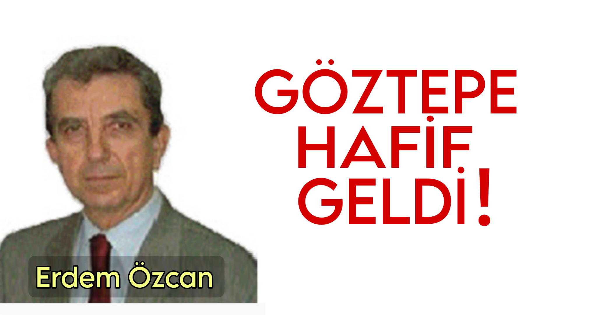 Göztepe Hafif Geldi! /  Erdem Özcan