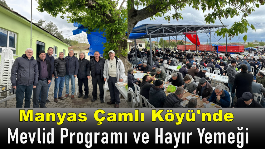Manyas’ın Çamlı Köyü’nde Mevlid-i Şerif ve Hayır Yemeği Düzenlendi