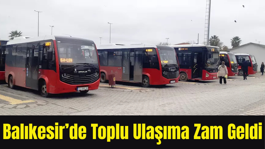 Balıkesir’de Toplu Ulaşıma Zam Geldi