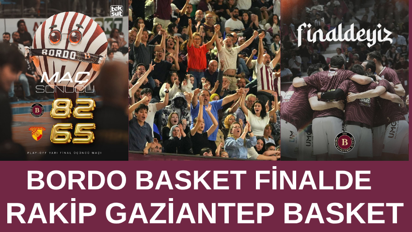 Bordo Basket Finalde Rakip Gaziantep Basket