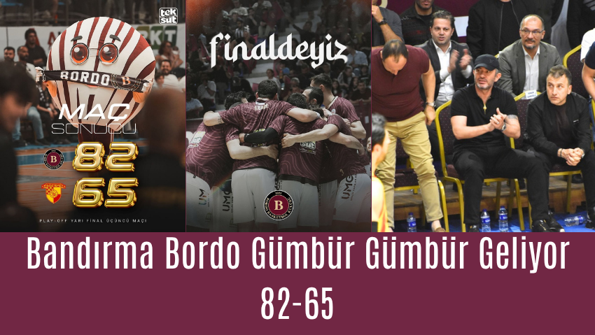 Bandırma Bordo Gümbür Gümbür Geliyor 82-65