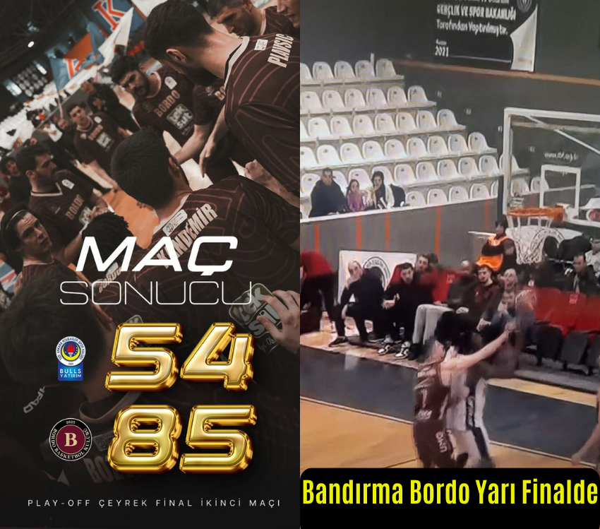 Bandırma Bordo Yarı Finalde 54-85