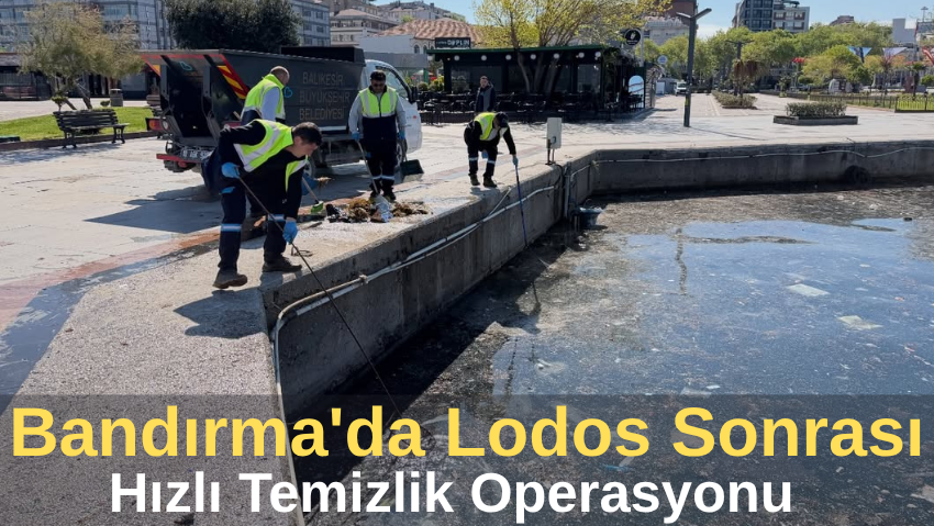 Balıkesir Büyükşehir Belediyesi’nden Bandırma’da Temizlik Seferberliği