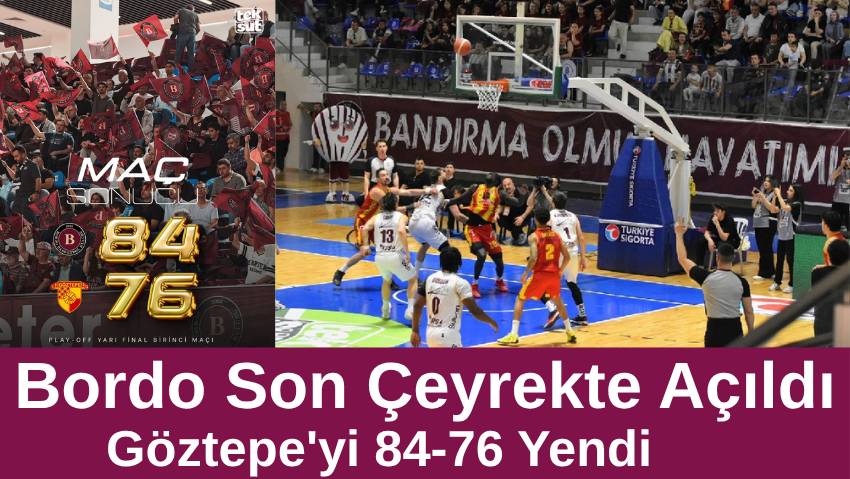 Bandırma Bordo Son Nefeste 84-76