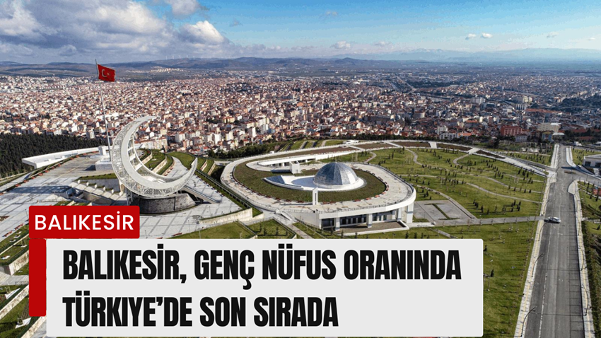 Balıkesir, Genç Nüfus Oranında Türkiye’de Son Sırada