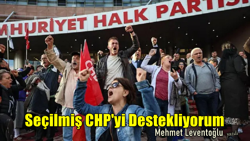 Seçilmiş CHP’yi Destekliyorum
