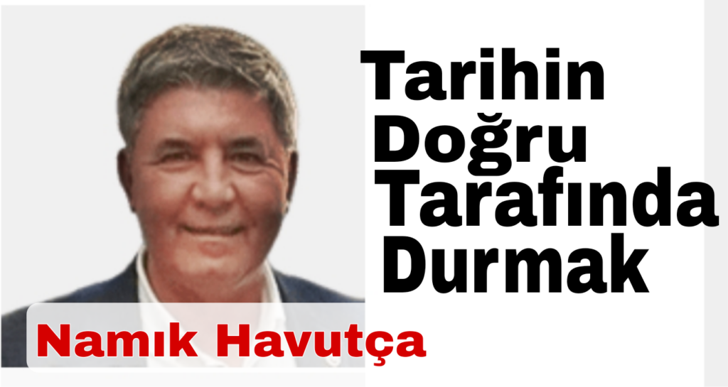 Tarihin Doğru Tarafında Durmak