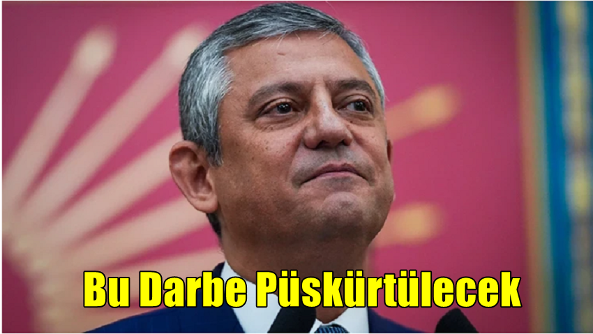 Özgür Özel : Bu Darbe Püskürtülecek