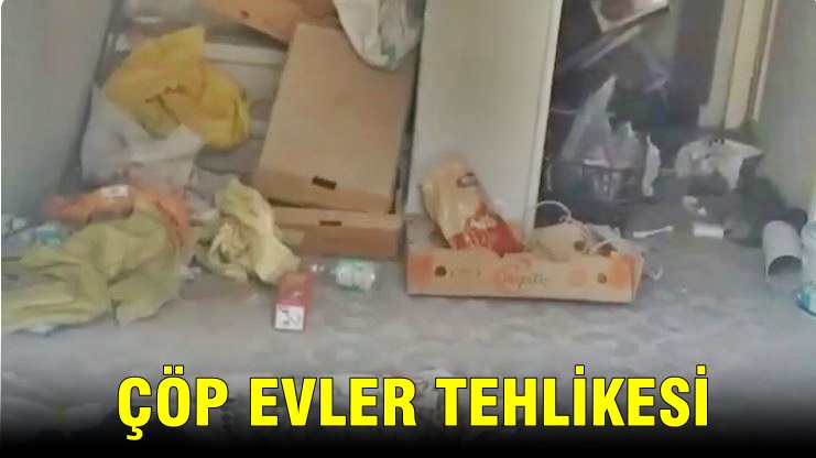 Çınarlı Mahallesi’nde Metruk Çöp  Evler Sağlığı Tehdit Ediyor