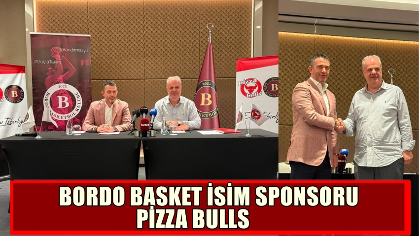 Bordo Basketbol’un Yeni İsim Sponsoru Pizzabulls Oldu