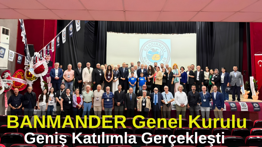 BANMANDER 1. Olağan Genel Kurulu Gerçekleştirildi