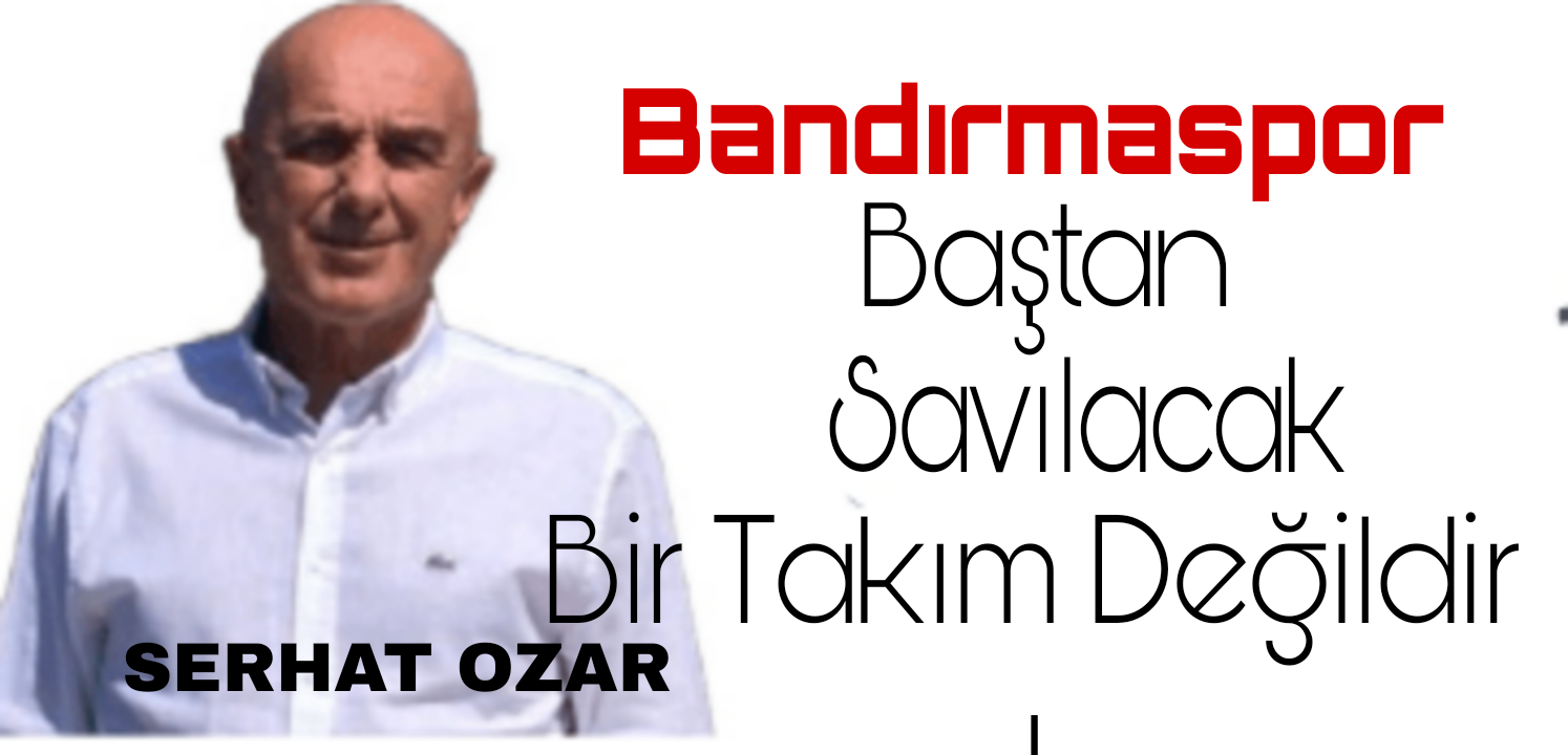 Bandırmaspor Baştan Savılacak Bir Arma Değildir!