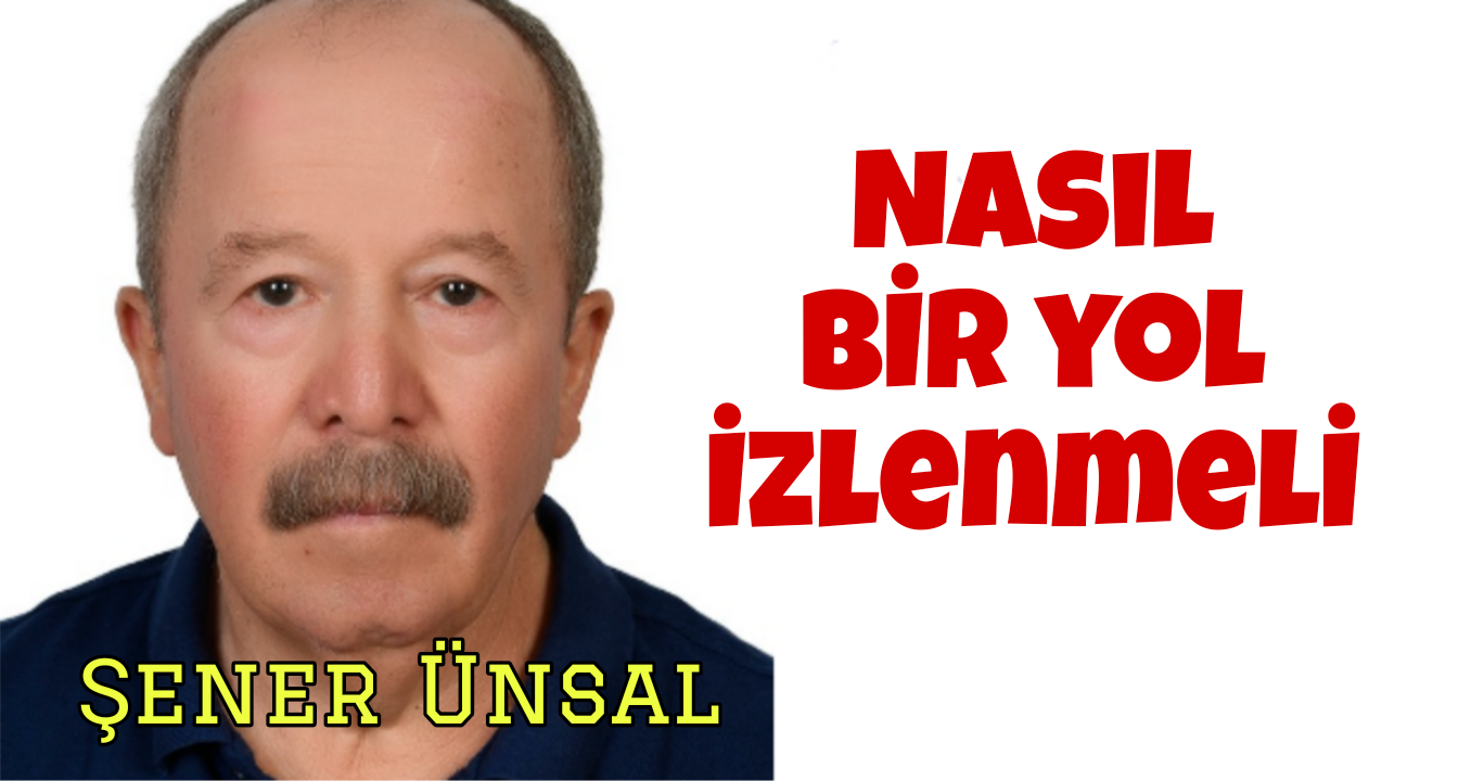 Nasıl bir yol izlenmeli?