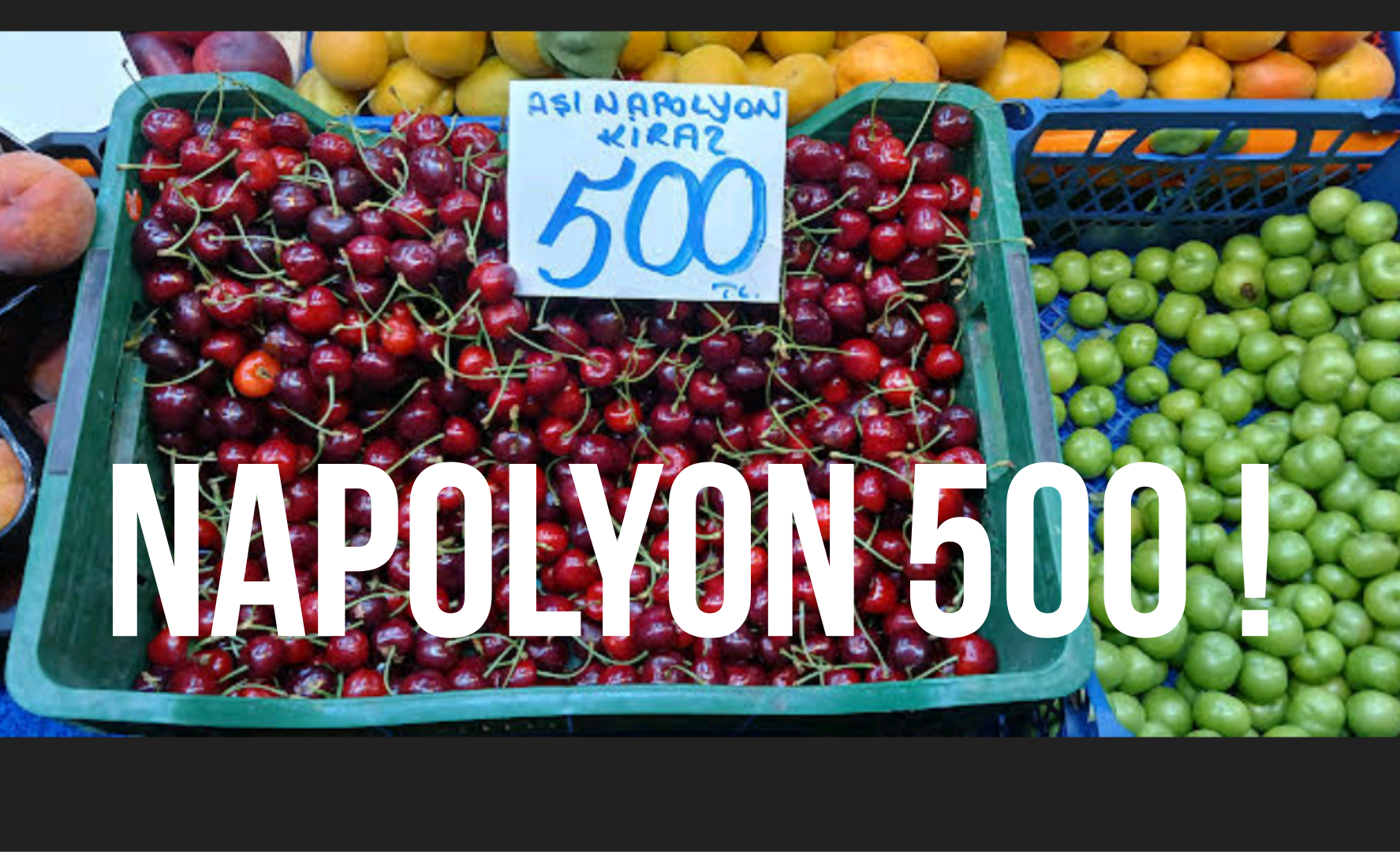 Kiraz’da Bolluk Yılı Ama Napolyon?