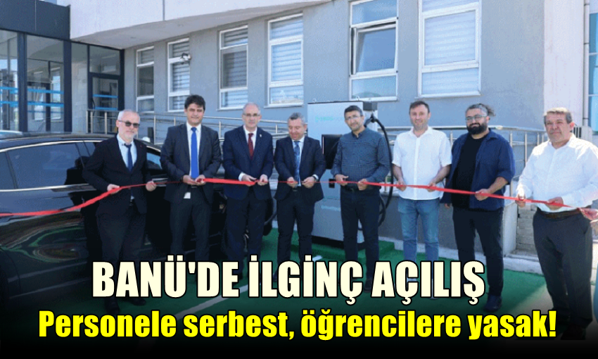 BANÜ’de Elektrikli Araç Şarj İstasyonu’na Resmi Açılış Töreni. Öğrencilere Yasak!