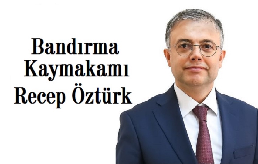 Bandırma Kaymakamı Recep Öztürk Görevine Başladı