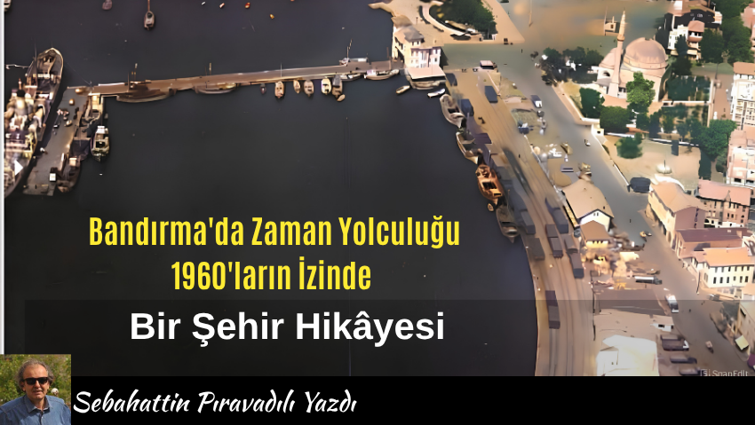 Bandırma’nın 1960’lara Uzanan Şehir Hafızası