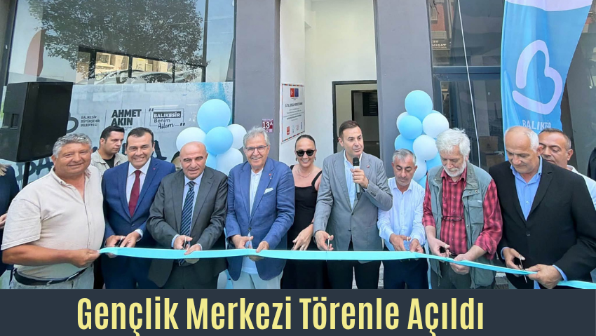 Bandırma’ya Gençlik Yatırımı: Gençlik Merkezi Coşkulu Törenle Açıldı