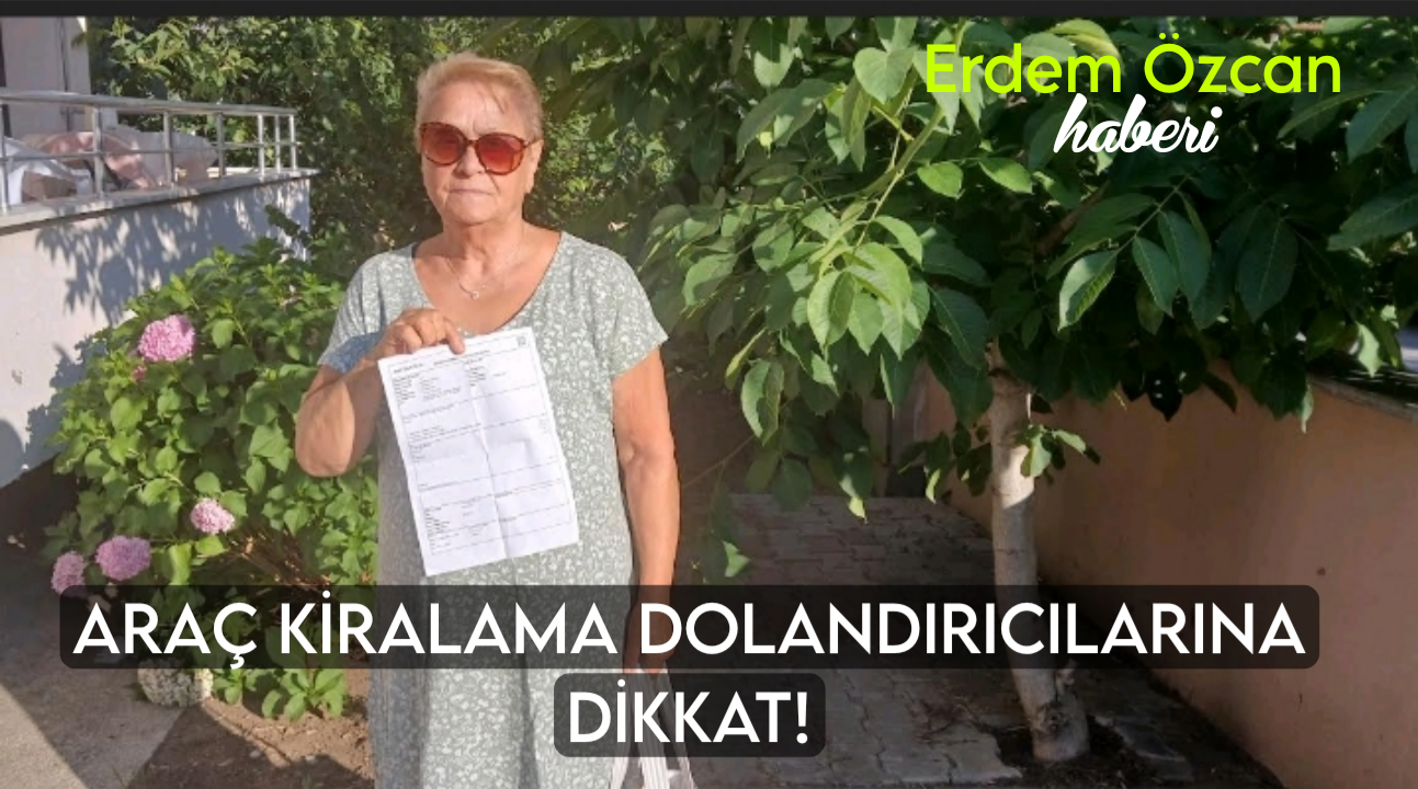 Araç Kiralama Dolandırıcılarına Dikkat! / Erdem Özcan