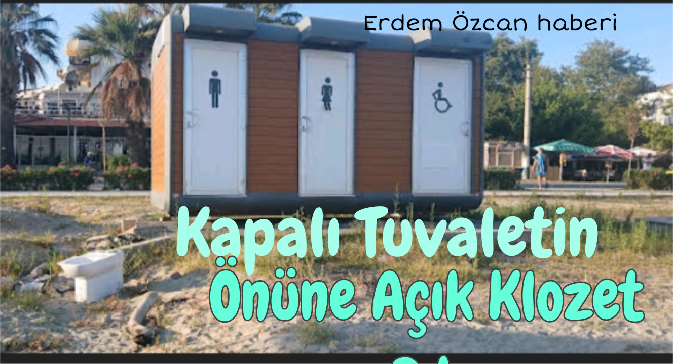 Kapalı Tuvaletin Önüne Klozet! Konuldu